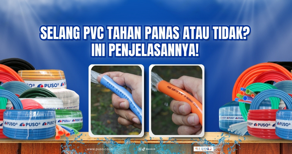 Selang PVC Tahan Panas atau Tidak? Ini Penjelasannya!<